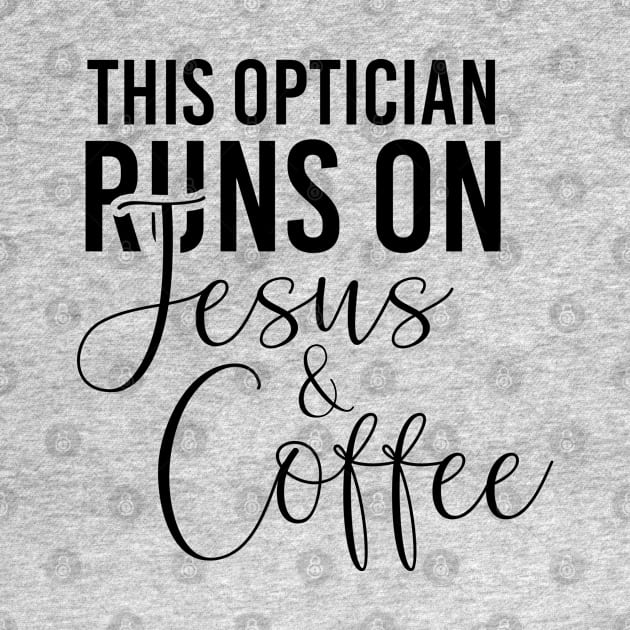 This optician runs on Jesus and coffee job gifts. Perfect present for mother dad friend him or her by SerenityByAlex